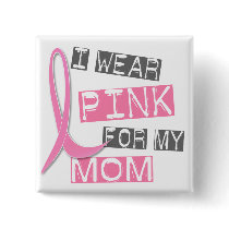 Breast Cancer I Wear Pink For My Mom 37