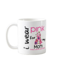 Breast Cancer I WEAR PINK FOR MY MOM 43 Mugs