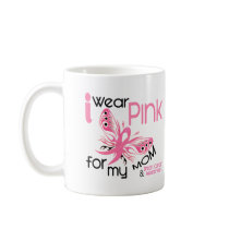 Breast Cancer I WEAR PINK FOR MY MOM 45 Mugs