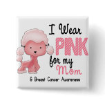 Breast Cancer I Wear Pink For My Mom 47