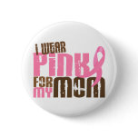 Breast Cancer I WEAR PINK FOR MY MOM 6.3