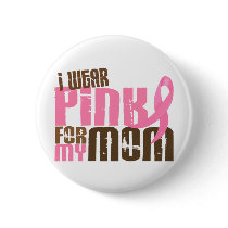 Breast Cancer I WEAR PINK FOR MY MOM 6.3