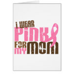 Breast Cancer I WEAR PINK FOR MY MOM 6.3 Greeting Card