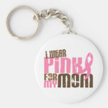 Breast Cancer I WEAR PINK FOR MY MOM 6.3 Key Chains