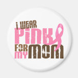 Breast Cancer I WEAR PINK FOR MY MOM 6.3 Refrigerator Magnet