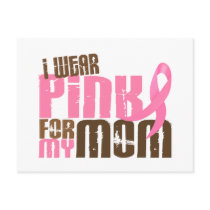 Breast Cancer I WEAR PINK FOR MY MOM 6.3