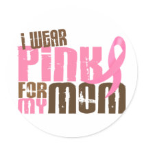 Breast Cancer I WEAR PINK FOR MY MOM 6.3