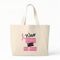Breast Cancer I Wear Pink For My Mom Tote Bag
