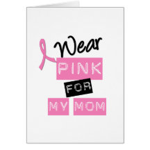 Breast Cancer I Wear Pink For My Mom Greeting Card