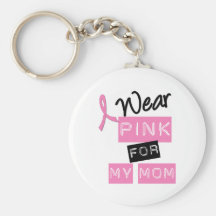 Breast Cancer I Wear Pink For My Mom Key Chains