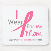 Breast Cancer I Wear Pink For My Mom Mouse Pad