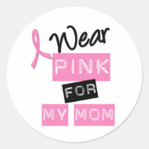 Breast Cancer I Wear Pink For My Mom Sticker
