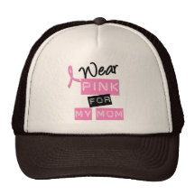Breast Cancer I Wear Pink For My Mom Trucker Hat