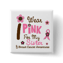 Breast Cancer I Wear Pink For My Sister 12