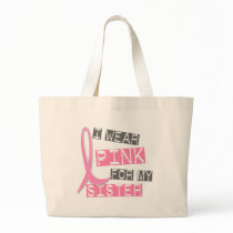 Breast Cancer I Wear Pink For My Sister 37 Canvas Bags