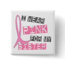 Breast Cancer I Wear Pink For My Sister 37