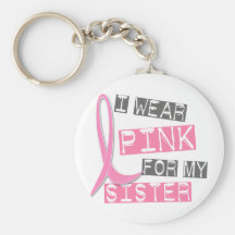 Breast Cancer I Wear Pink For My Sister 37 Key Chains