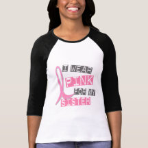 Breast Cancer I Wear Pink For My Sister 37 T-shirt