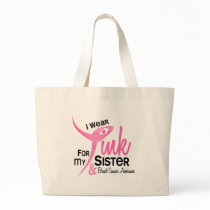 BREAST CANCER I Wear Pink For My Sister 41 Tote Bags