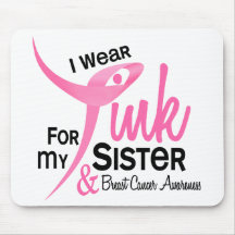 BREAST CANCER I Wear Pink For My Sister 41 Mouse Pad