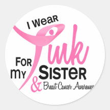 BREAST CANCER I Wear Pink For My Sister 41 Round Sticker