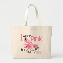 Breast Cancer I WEAR PINK FOR MY SISTER 45 Bag