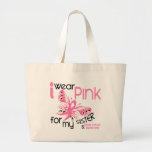 Breast Cancer I WEAR PINK FOR MY SISTER 45 Bag