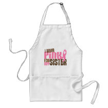 Breast Cancer I WEAR PINK FOR MY SISTER 6.3 Aprons