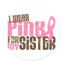 Breast Cancer I WEAR PINK FOR MY SISTER 6.3
