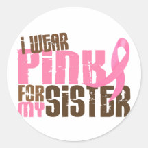 Breast Cancer I WEAR PINK FOR MY SISTER 6.3 Stickers