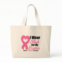 Breast Cancer: I Wear Pink For My Sister Bags