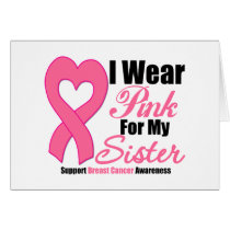 Breast Cancer: I Wear Pink For My Sister Cards
