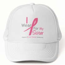 Breast Cancer I Wear Pink For My Sister Hat