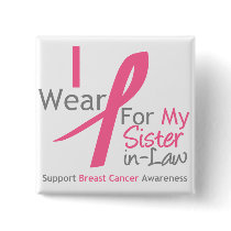 Breast Cancer I Wear Pink For My Sister-in-Law