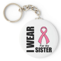 Breast Cancer I Wear Pink For My Sister Keychain