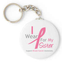 Breast Cancer I Wear Pink For My Sister Key Chains