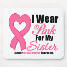 Breast Cancer: I Wear Pink For My Sister Mouse Pad