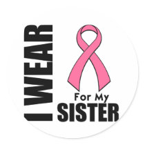 Breast Cancer I Wear Pink For My Sister Sticker