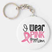Breast Cancer I Wear Pink Ribbon For My Mom Key Chain