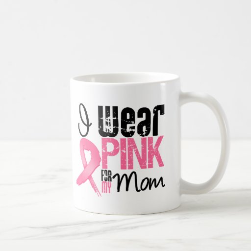 Breast Cancer I Wear Pink Ribbon For My Mom Mug
