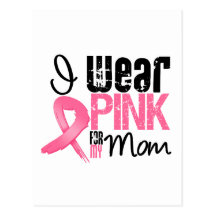 Breast Cancer I Wear Pink Ribbon For My Mom Post Card