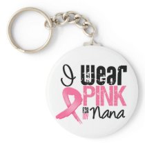 Breast Cancer I Wear Pink Ribbon For My Nana Keychains