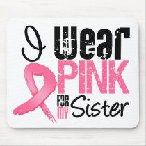 Breast Cancer I Wear Pink Ribbon For My Sister Mouse Pads