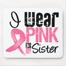 Breast Cancer I Wear Pink Ribbon For My Sister Mouse Pads