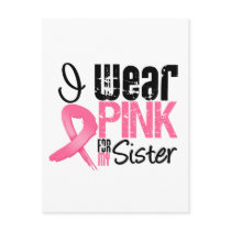 Breast Cancer I Wear Pink Ribbon For My Sister Postcards