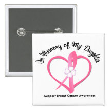 Breast Cancer In Memory of My Daughter Pinback Buttons