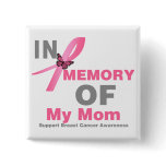 Breast Cancer In Memory of My Mom Button