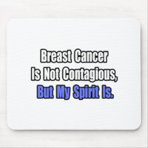 Breast Cancer Is Not Contagious..