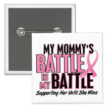 Breast Cancer My BATTLE TOO 1 Mommy Button