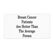 Breast Cancer Patients Are Hotter Than The Average Custom Shipping Labels